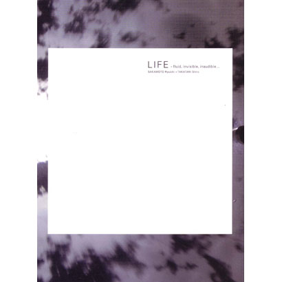 『LIFE-fluid, invisible, inaudible...』／坂本龍一、高谷史郎ほか 著／NTT出版
